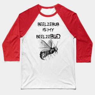 My BeelzeBUD Baseball T-Shirt